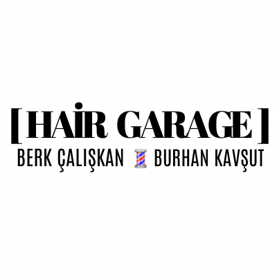 Hair Garage Berk Çalışkan & Burhan Kavşut 